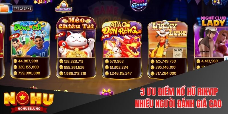 3 ưu điểm nổ hũ Rikvip được nhiều người đánh giá cao khi tham gia