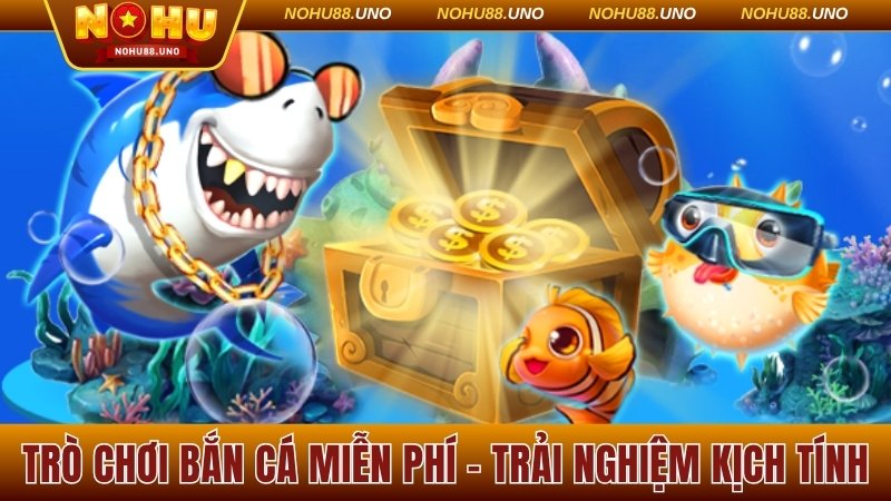 Trò chơi bắn cá miễn phí